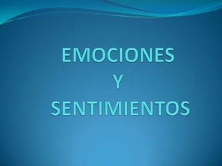 EMOCIONES Y SENTIMIENTOS 