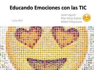 Educando Emociones con las TIC
Javier Agustí
Pilar Pérez Esteve
Mábel Villaescusa1 julio 2015
 