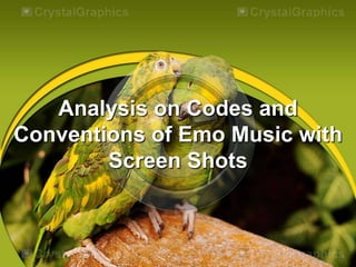 Analysis on Codes and
Conventions of Emo Music with
Screen Shots
 
