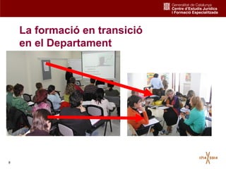 8
La formació en transició
en el Departament
 