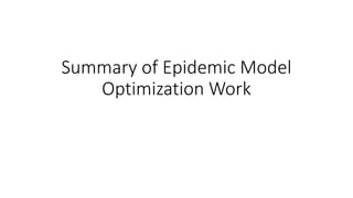 Summary of Epidemic Model
Optimization Work
 