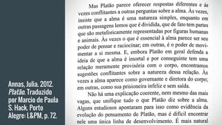 Annas, Julia. 2012.
Platão. Traduzido
por Marcio de Paula
S. Hack. Porto
Alegre: L&PM, p. 72.
 