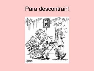 Para descontrair! 