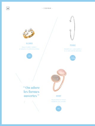 2 8 - S ’ O F F R I R -
MURAT
Bague plaqué or rose et
calcédoine, prix conseillé.
-
GL Paris
Bague modèle « Galilée »
en plaqué or et perles de synthèse.
-
“ On adore
les formes
ouvertes  ”
53€
69€
POIRAY
Bracelet jonc « cœurs perlés »,
en or blanc serti de diamants.
-
à partir
de 1890€
 