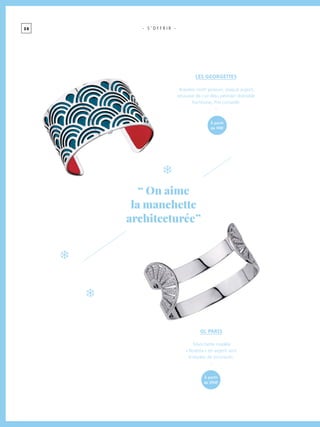 3 0 - S ’ O F F R I R -
LES GEORGETTES
Bracelet motif poisson, plaqué argent,
rehaussé de cuir bleu pétrole/ réversible
framboise, Prix conseillé.
-
GL Paris
Manchette modèle
« Rosetta » en argent serti
d’oxydes de zirconium.
-
“ On aime
la manchette
architecturée ”
à partir
de 99€
à partir
de 291€
 