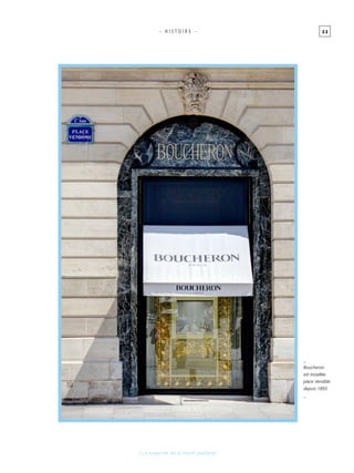 3 3
[ Le magicien de la haute joaillerie]
- H I S T O I R E -
_
Boucheron
est installée
place Vendôle
depuis 1893
_
 