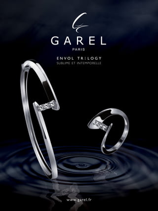 www.garel.fr
E n v o l T R l o G Y
Sublime et intemporelle
 