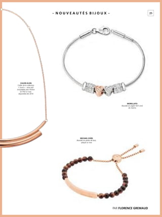 MORELLATO
Bracelet en argent 925 orné
de charms
MICHAEL KORS
Bracelet en perles de bois,
plaqué or rose
CALVIN KLEIN
Collier de la collection
« Scent », acier poli
inoxydable avec ﬁnition
en PVD or rose,
disponible été 2016
25- N O U V E A U T É S B I J O U X -
PAR FLORENCE GREMAUD
 