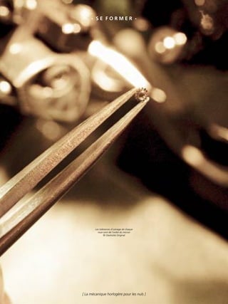 75- S E F O R M E R -
Les tolérances d’usinage de chaque
roue sont de l’ordre du micron
© Glashütte Original
[ La mécanique horlogère pour les nuls ]
 