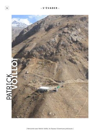 34 - S ‘ É V A D E R -
[ Rencontre avec Patrick Voillot, le chasseur d’aventures précieuses ]
PATRICK
VOILLOT
 