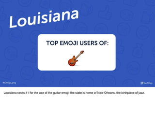Louisiana ranks #1 for the use of the guitar emoji; the state is home of New Orleans, the birthplace of jazz.
 