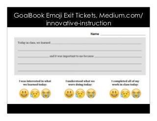 GoalBook Emoji Exit Tickets, Medium.com/
innovative-instruction
 