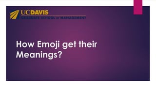How Emoji get their
Meanings?
 
