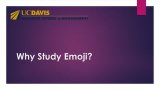 Why Study Emoji?
 
