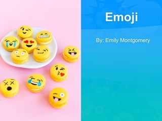 Emoji
By: Emily Montgomery
 