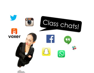 Class chats!
 