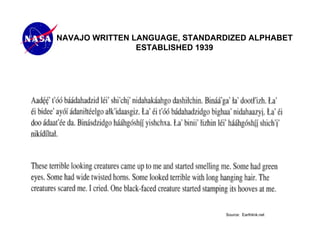 NAVAJO WRITTEN LANGUAGE, STANDARDIZED ALPHABET
                ESTABLISHED 1939




                                 Source: Earthlink.net
                                                         23
 