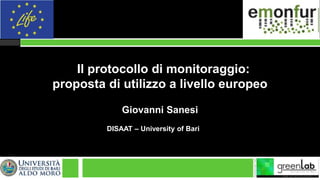 Il protocollo di monitoraggio:
proposta di utilizzo a livello europeo
Giovanni Sanesi
DISAAT – University of Bari
 