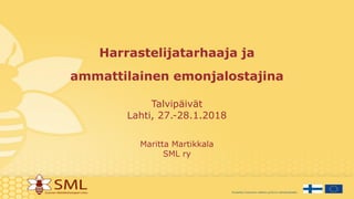 Harrastelijatarhaaja ja
ammattilainen emonjalostajina
Talvipäivät
Lahti, 27.-28.1.2018
Maritta Martikkala
SML ry
 