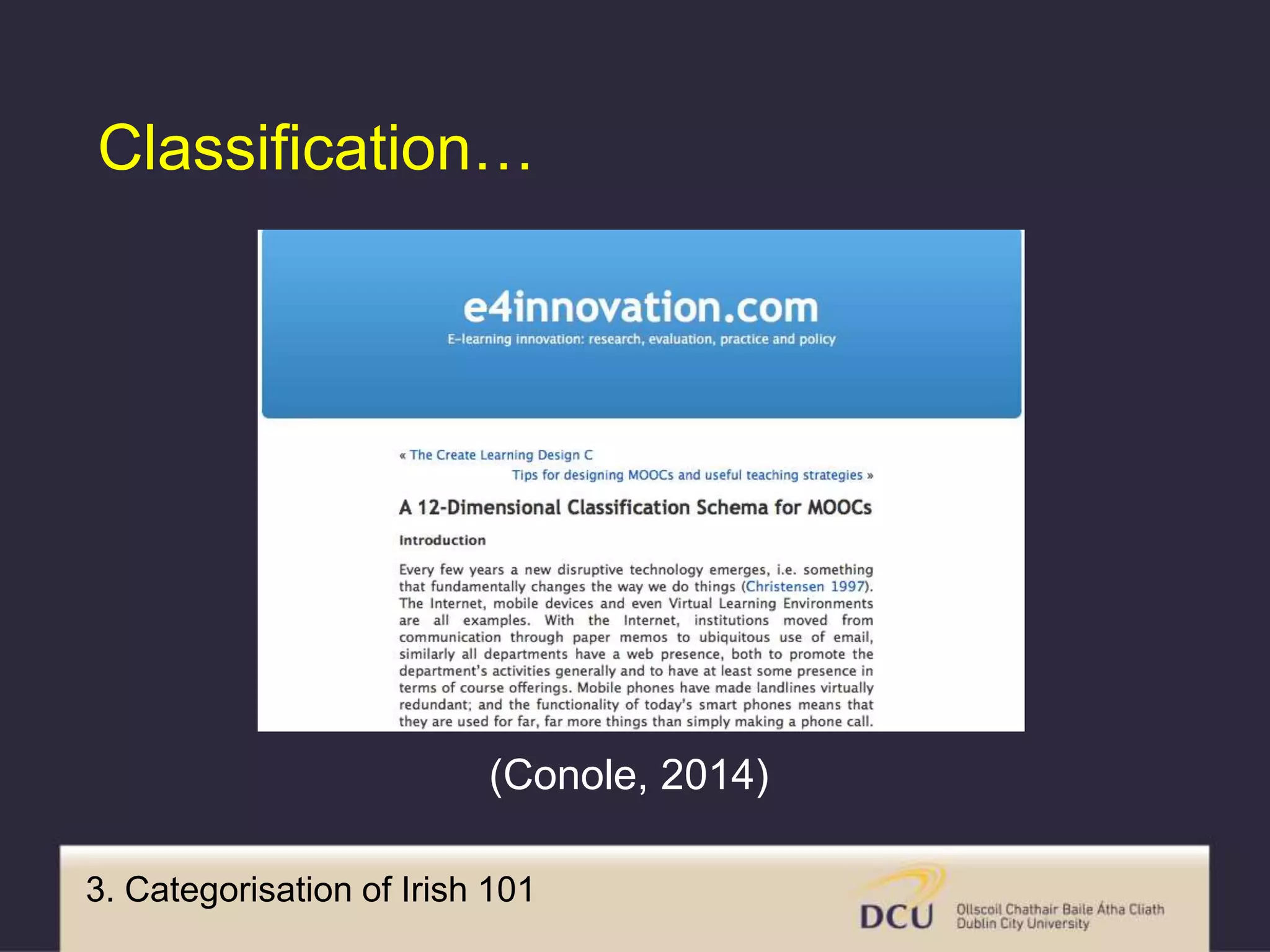 3. Categorisation of Irish 101
Classification…
(Conole, 2014)
 