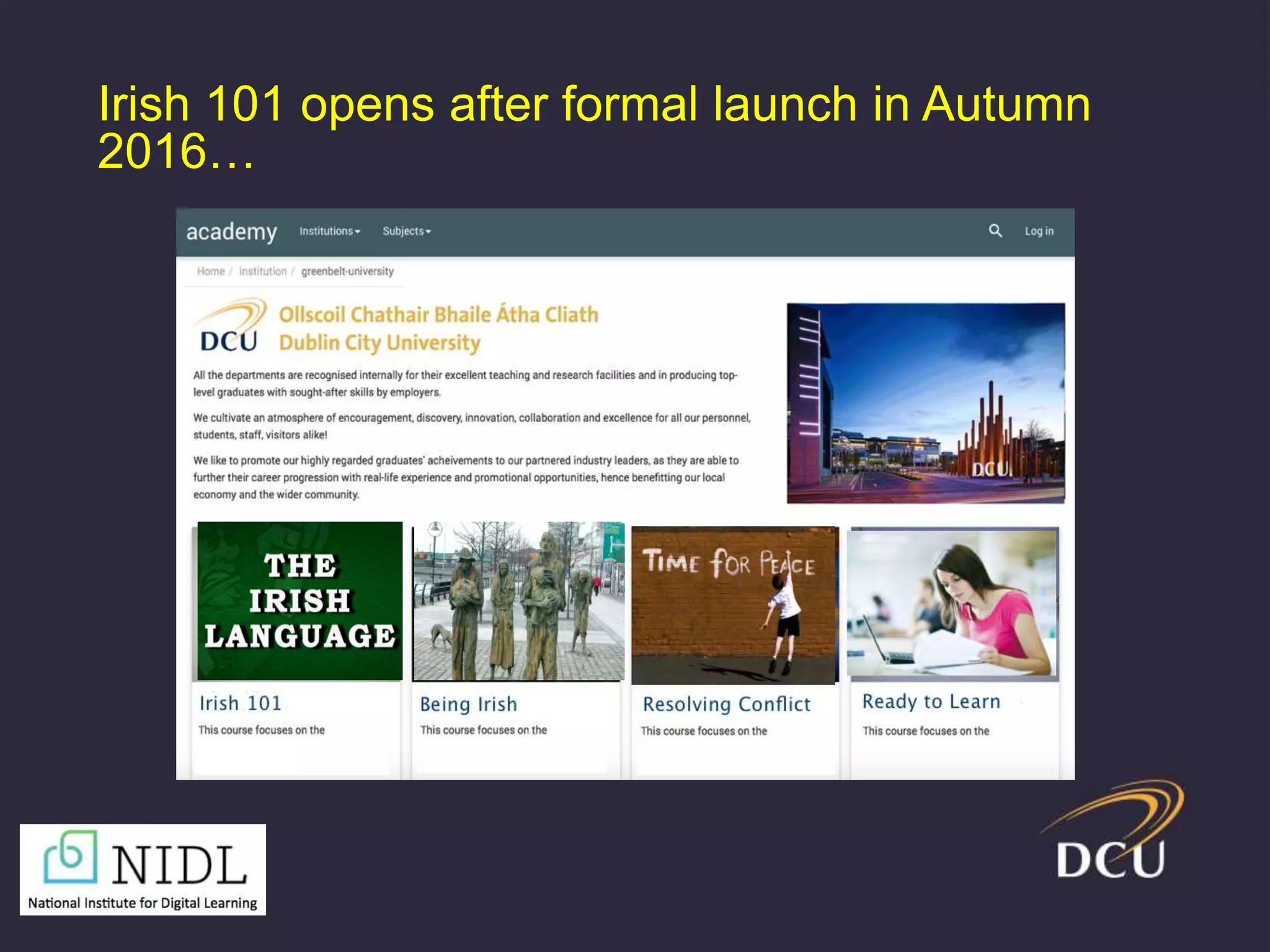 Irish 101 opens after formal launch in Autumn
2016…
 