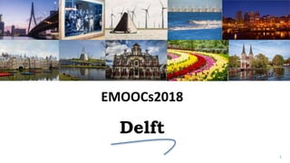 1
Delft
EMOOCs2018
 