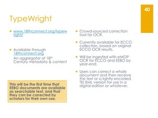  www.18thconnect.org/typew
right/
 Available through
18thconnect.org
An aggregator of 18th
Century metadata & content
Th...