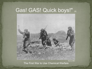 Gas! GAS! Quick boys!"  (9) Source BBC The First War to Use Chemical Warfare 