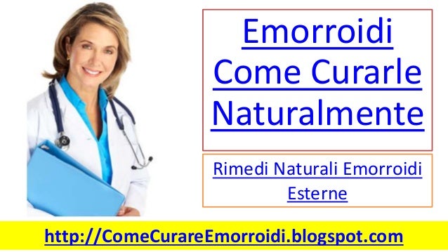 Emorroidi Come Curarle Naturalmente Rimedi Naturali Emorroidi Esterne