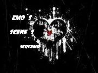 Emo`s y Scene`s Screamo 