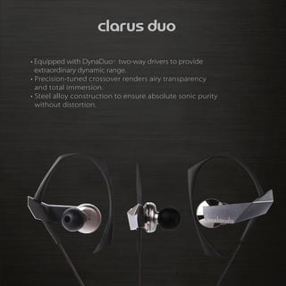 • Equipped with DynaDuo two-way drivers to provide
                         TM




  extraordinary dynamic range.
• Precision-tuned crossover renders airy transparency
  and total immersion.
• Steel alloy construction to ensure absolute sonic purity
  without distortion.
 