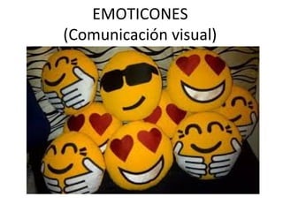 EMOTICONES
(Comunicación visual)
 