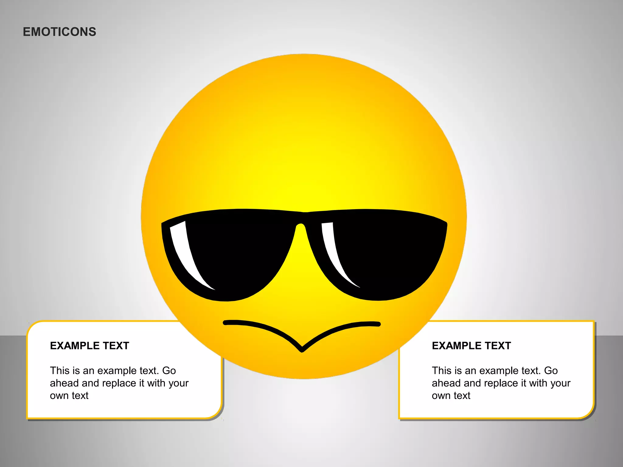 EXAMPLE TEXT
This is an example text. Go
ahead and replace it with your
own text
EMOTICONS
EXAMPLE TEXT
This is an example text. Go
ahead and replace it with your
own text
 