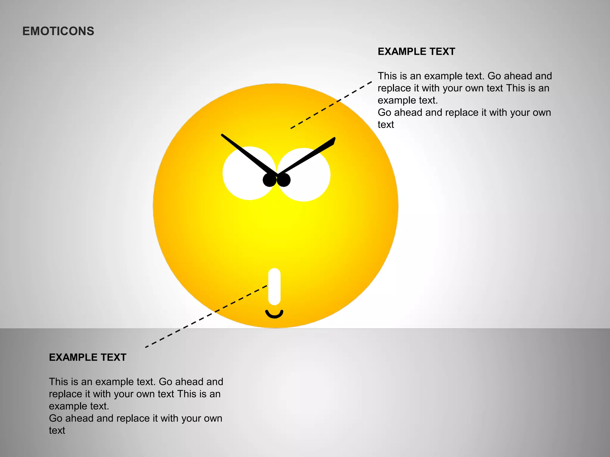 EXAMPLE TEXT
This is an example text. Go ahead and
replace it with your own text This is an
example text.
Go ahead and replace it with your own
text
EXAMPLE TEXT
This is an example text. Go ahead and
replace it with your own text This is an
example text.
Go ahead and replace it with your own
text
EMOTICONS
 