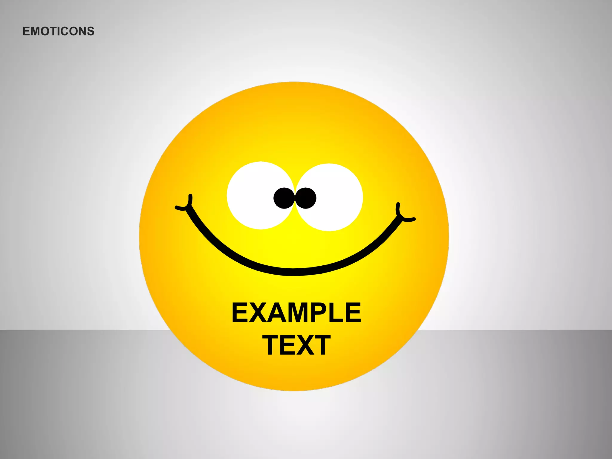 EXAMPLE
TEXT
EMOTICONS
 