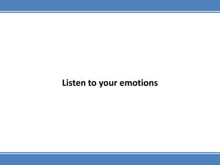 Social Awareness: This domain involves observing, understanding and co-operating with others.Relationship Management:  This influences, inspires and creates a strong bond between employees and employers via effective communication.Steps to develop Emotional Intelligence