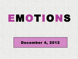 EMOTIONS
December 4, 2012

 
