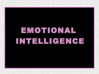 EMOTIONAL
INTELLIGENCE

 