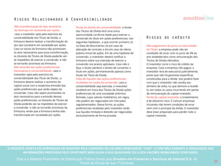 A PRESENTE OFERTA FOI DISPENSADA DE REGISTRO PELA COMISSÃO “CVM”. A CVMA NÃO GARANTE A VERACIDADE DAS INFORMAÇÕES PRESTADAS PELO PRESENTE OFERTANTE NEM JULGA SUA QUALIDADE
OU A DOS VALORES MOBILIÁRIOS OFERTADOS
Este é o Material Publicitário da Distribuição Pública Direta pela Broota Emotion.me Serviços de Apoio Administrativos SPE LTDA-ME, de Títulos de Dívida de sua 1ª Emissão
IV)
Fatores de Risco
25
 