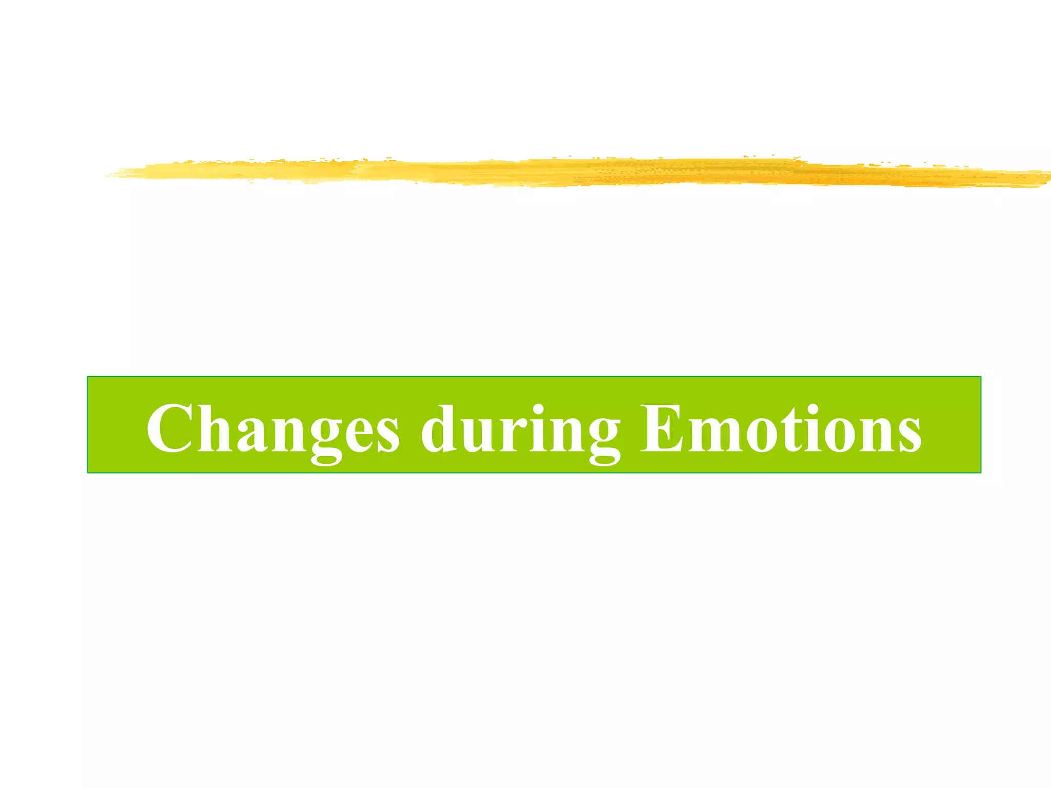 Changes during Emotions
 