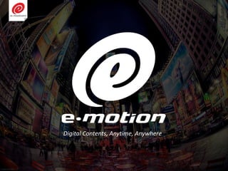 Digital Contents, Anytime, Anywhere
 