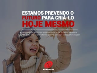 ESTAMOS PREVENDO O
FUTURO PARA CRIÁ-LO
HOJE MESMO
É com base neste desafio que escolhemos com quem queremos trabalhar. E
investimos neste time para transformar o sonho dos nossos clientes em realidade!
 