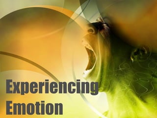 Experiencing Emotion 
