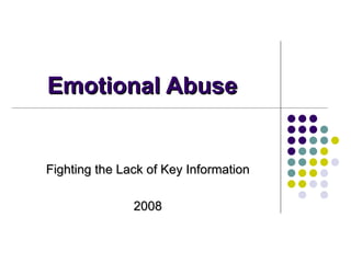 Emotional Abuse Fighting the Lack of Key Information 2008 