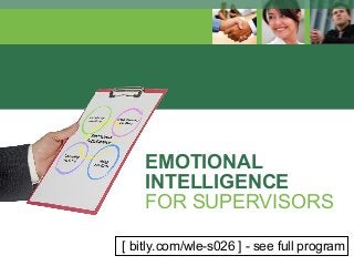 EMOTIONAL
INTELLIGENCE
FOR SUPERVISORS
[ bitly.com/wle-s026 ] - see full program
 