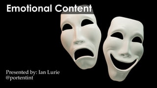 @portentint
Emotional Content
Presented by: Ian Lurie
@portentint
 