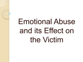 Emotional Abuse and its Effect on the Victim 