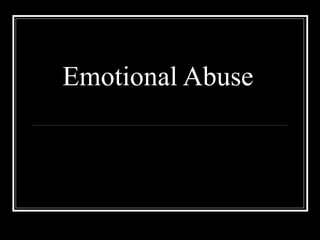 Emotional Abuse  