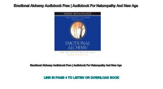 Emotional Alchemy Audiobook Free | Audiobook For Naturopathy And New Age
Emotional Alchemy Audiobook Free | Audiobook For Naturopathy And New Age
LINK IN PAGE 4 TO LISTEN OR DOWNLOAD BOOK
 