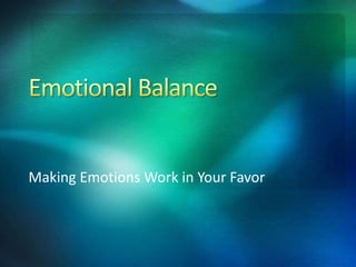Making Emotions Work in Your Favor
 